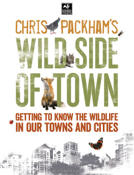 Chris Packham - Chris Packhams Wild Side of Town: Getting to Know the Wildlife in Our Towns and Cities