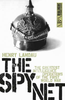 Henry Landau - The Spy Net: The Greatest Intelligence Operations of the First World War