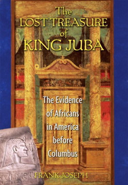 Frank Joseph - The Lost Treasure of King Juba: The Evidence of Africans in America before Columbus