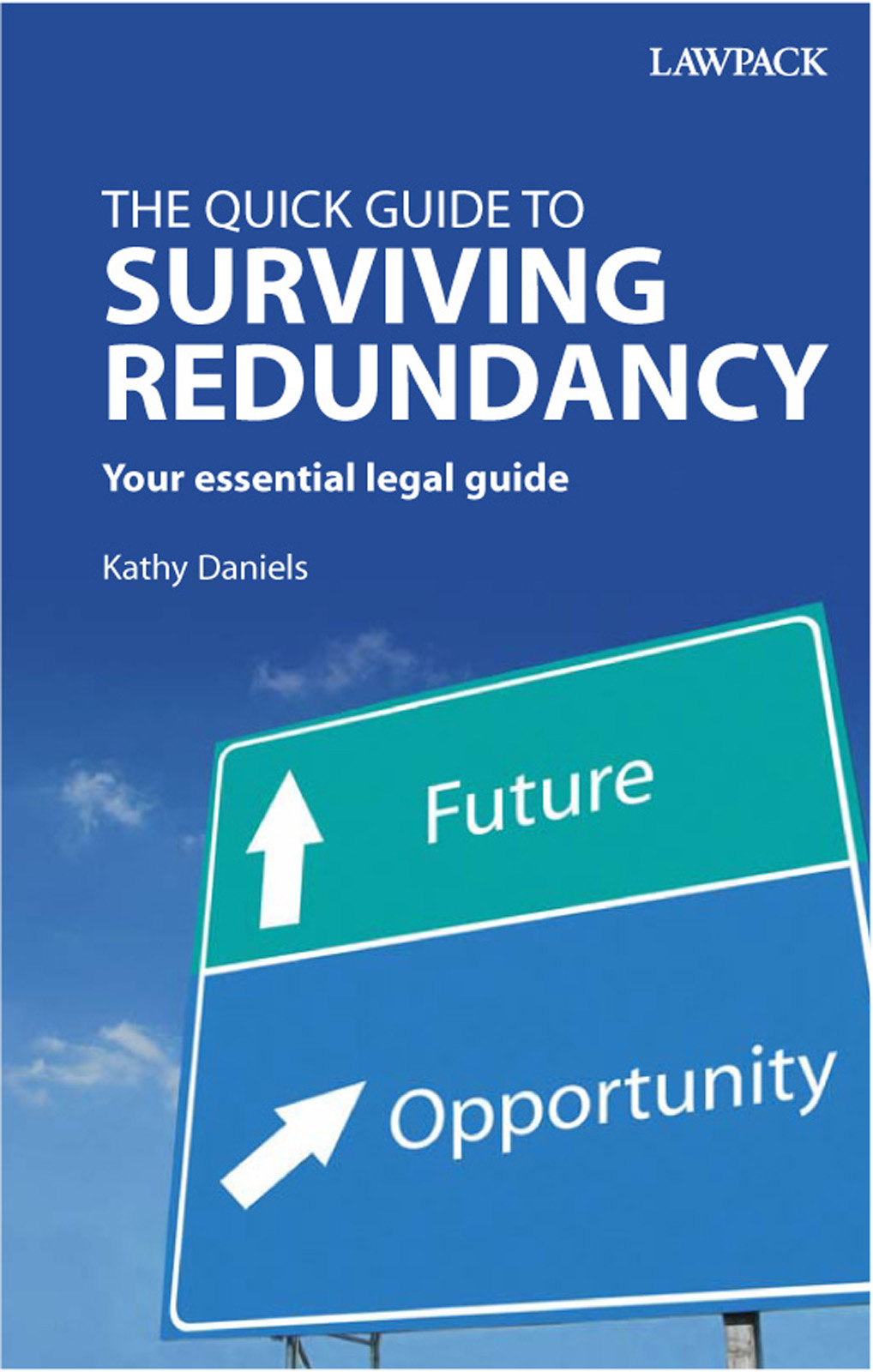 LAWPACK THE QUICK GUIDE TO SURVIVING REDUNDANCY Kathy Daniels Lawpack - photo 1