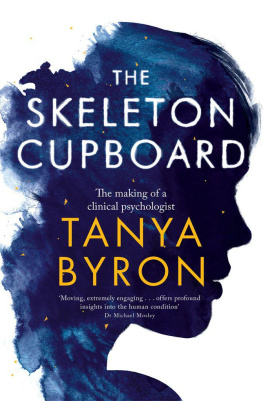 Tanya Byron - The Skeleton Cupboard: The Making of a Clinical Psychologist