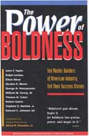 The Power of Boldness Ten Master Builders of American Industry Tell Their - photo 1