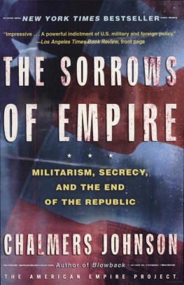 Chalmers Johnson - The Sorrows of Empire: Militarism, Secrecy, and the End of the Republic