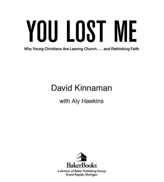 2011 by David Kinnaman Published by Baker Books a division of Baker Publishing - photo 1