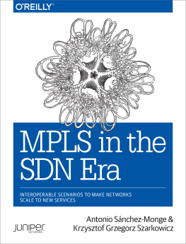 Antonio Sanchez Monge MPLS in the SDN Era: Interoperable Scenarios to Make Networks Scale to New Services