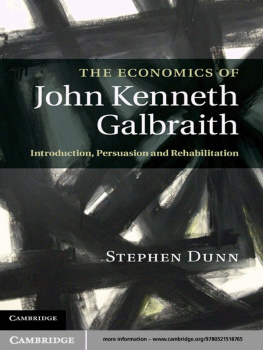 Stephen P. Dunn The Economics of John Kenneth Galbraith: Introduction, Persuasion, and Rehabilitation