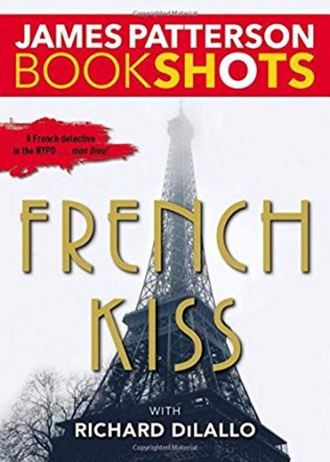 James Patterson Richard Dilallo French Kiss The first book in the BookShots - photo 1