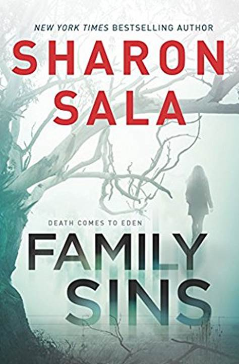 Sharon Sala Family Sins The first book in the Death Comes to Eden series 2016 - photo 1