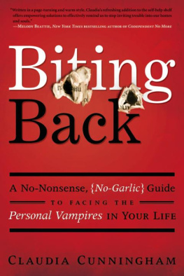 Claudia Cunningham - Biting Back: A No-Nonsense, No-Garlic Guide to Facing the Personal Vampires in Your Life
