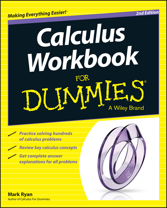 Calculus Workbook For Dummies 2nd Edition Published by John Wiley Sons - photo 1