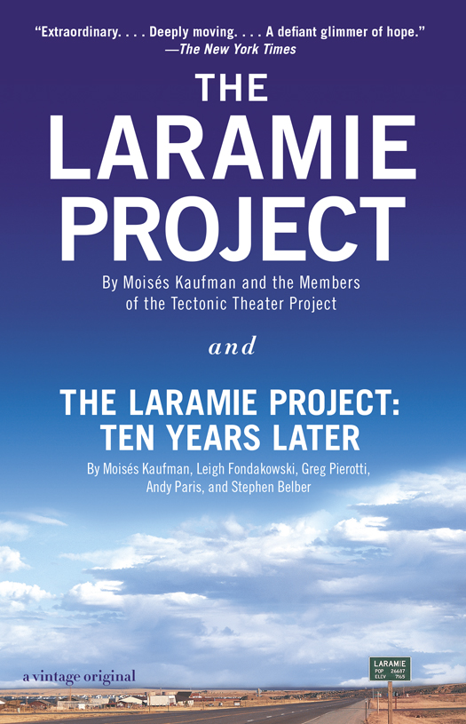 Praise for THE LARAMIE PROJECT The Laramie Project is a terrific piece of - photo 1