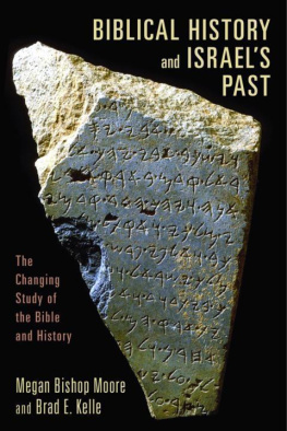 Megan Bishop Moore - Biblical History and Israels Past: The Changing Study of the Bible and History