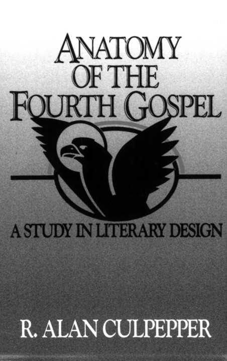 ANATOMY OF THE FOURTH GOSPEL A Study in Literary Design R ALAN CULPEPPER - photo 1