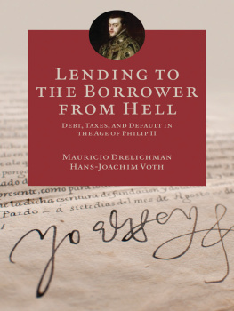 King of Spain Philip II - Lending to the borrower from hell : debt, taxes, and default in the age of Philip II