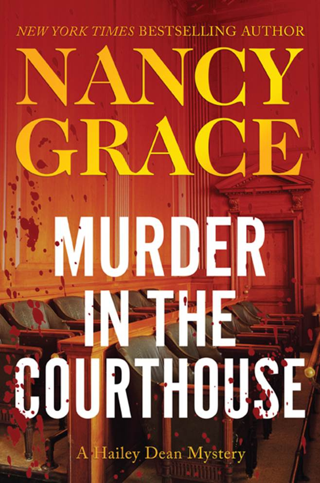 Nancy Grace Murder in the Courthouse The third book in the Hailey Dean series - photo 1