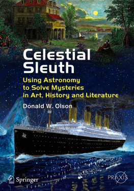 Donald W. Olson - Celestial Sleuth: Using Astronomy to Solve Mysteries in Art, History and Literature