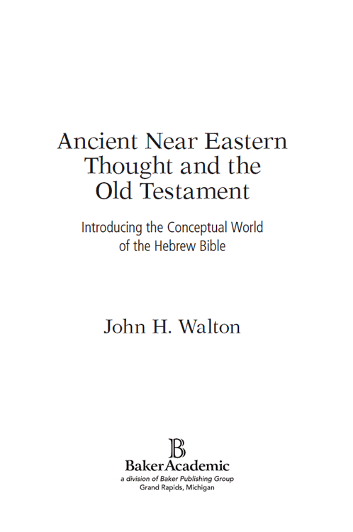 2006 by John H Walton Published by Baker Academic a division of Baker - photo 1