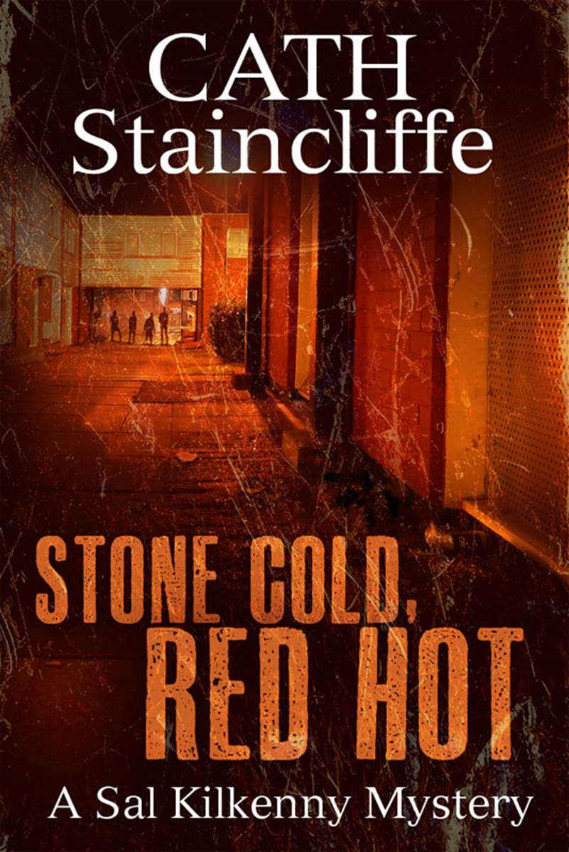 Cath Staincliffe Stone Cold Red Hot The fourth book in the Sal Kilkenny - photo 1