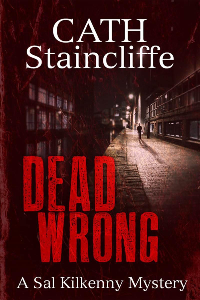 Cath Staincliffe Dead Wrong The third book in the Sal Kilkenny series 1998 - photo 1