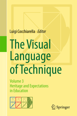 Luigi Cocchiarella The Visual Language of Technique: Volume 3 - Heritage and Expectations in Education