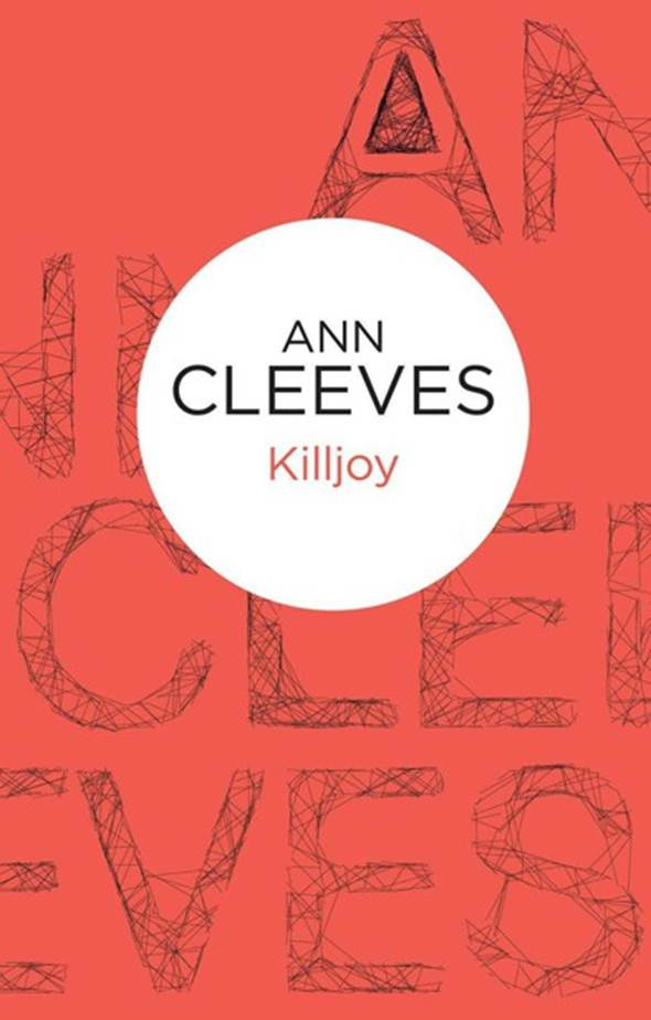 Ann Cleeves Killjoy The fourth book in the Inspector Ramsay series 1993 - photo 1