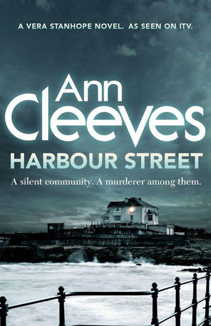 Ann Cleeves Harbour Street The sixth book in the Vera Stanhope series 2014 - photo 1