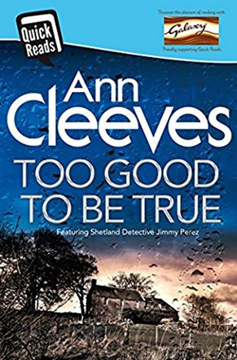 Ann Cleeves Too Good to Be True A book in the Shetland series 2016 To the - photo 1