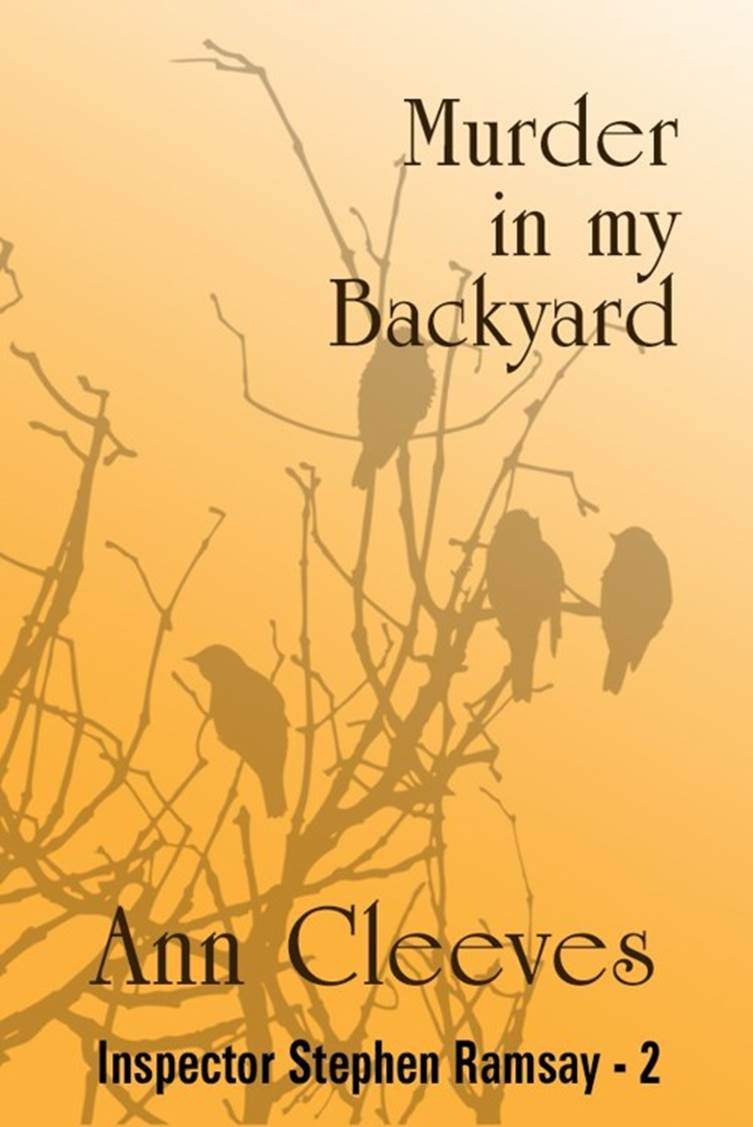 Ann Cleeves Murder in My Backyard The second book in the Inspector Ramsay - photo 1