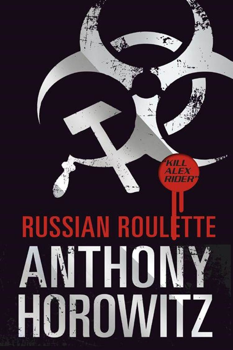 Anthony Horowitz Russian Roulette The tenth book in the Alex Rider series - photo 1