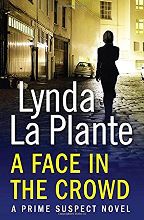 Lynda La Plante A Face in the Crowd The second book in the Jane Tennison - photo 1