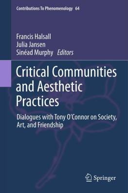 Halsall Francis - Critical communities and aesthetic practices : dialogues with Tony OConnor on society, art, and friendship