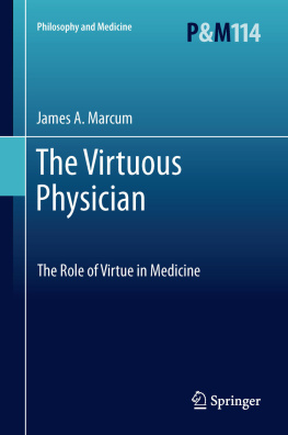 James A. Marcum The virtuous physician : the role of virtue in medicine