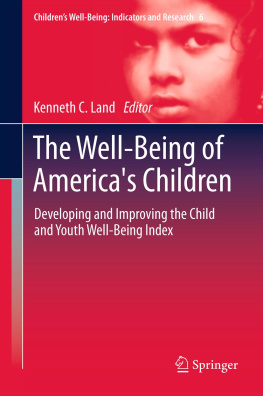 Kenneth C. Land The well-being of Americas children : developing and improving the child and youth well-being index