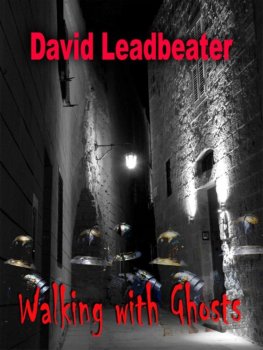 David Leadbeater Walking With Ghosts