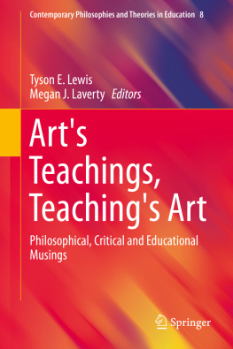 Laverty Megan J. Arts teachings, teachings art : philosophical, critical and educational musings