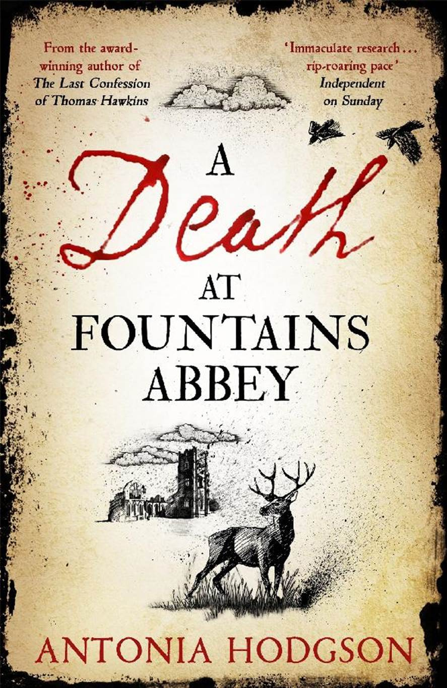 Antonia Hodgson A Death at Fountains Abbey The third book in the Tom Hawkins - photo 1