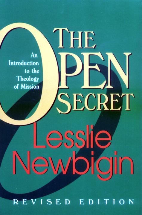 THE OPEN SECRET An Introduction to the Theology of Mission REVISED EDITION - photo 1