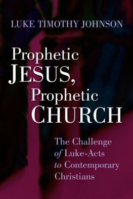 Luke Timothy Johnson - Prophetic Jesus, Prophetic Church: The Challenge of Luke-Acts to Contemporary Christians