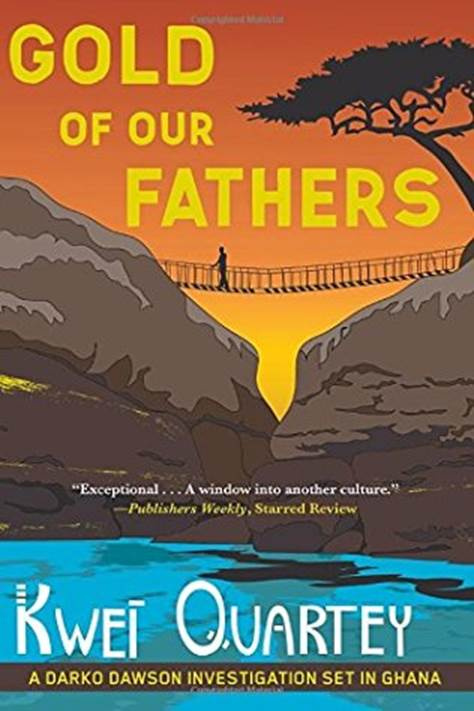 Kwei Quartey Gold of Our Fathers The fourth book in the Darko Dawson series - photo 1