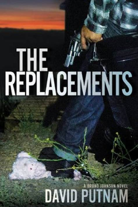 David Putnam The Replacements The second book in the Bruno Johnson series - photo 1