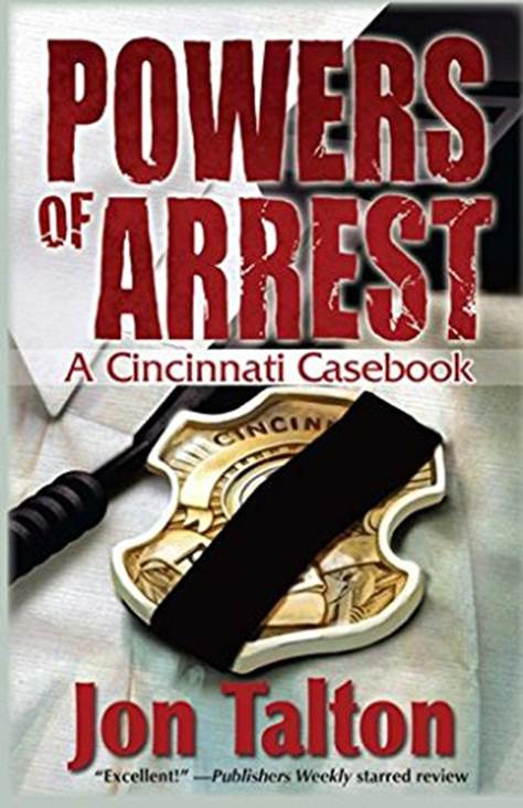 Jon Talton Powers of Arrest A book in the Cincinnati Casebook series Copyright - photo 1