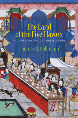 Thomas O. Höllmann The Land of the Five Flavors: A Cultural History of Chinese Cuisine