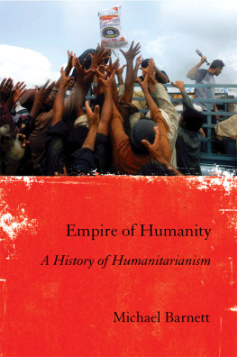 Michael Barnett - Empire of Humanity: A History of Humanitarianism