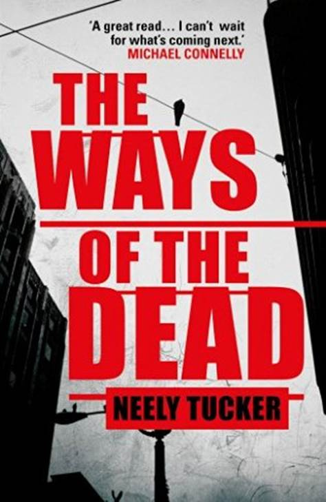 Neely Tucker The Ways of the Dead The first book in the Sully Carter series - photo 1