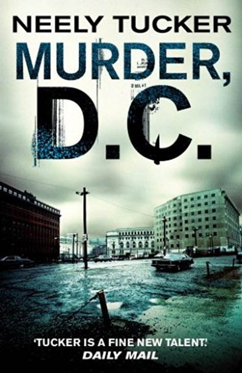 Neely Tucker Murder DC The second book in the Sully Carter series 2015 - photo 1