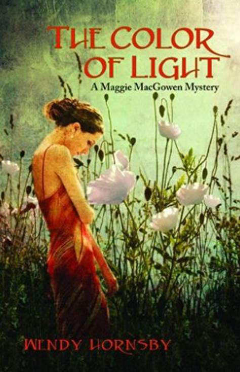 Wendy Hornsby The Color of Light The ninth book in the Maggie MacGowen series - photo 1