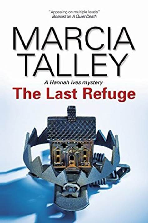 Marcia Talley The Last Refuge Book 11 in the Hannah Ives series 2012 For - photo 1