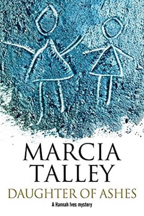 Marcia Talley Daughter of Ashes Book 14 in the Hannah Ives series 2015 For - photo 1