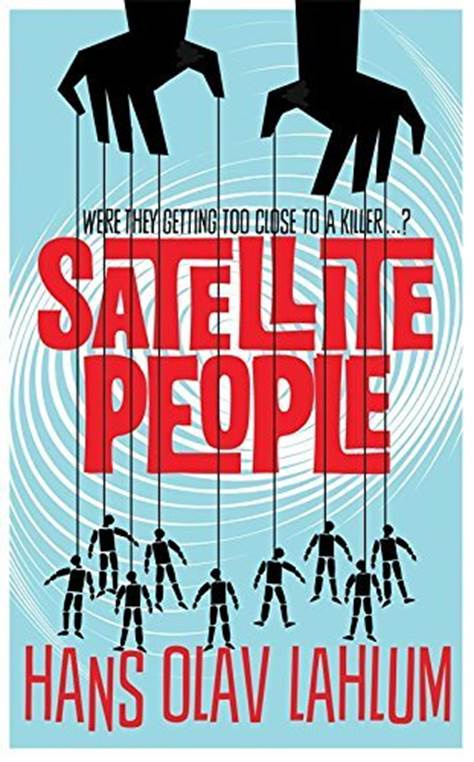 Hans Olav Lahlum Satellite People The second book in the DI Kolbjorn - photo 1