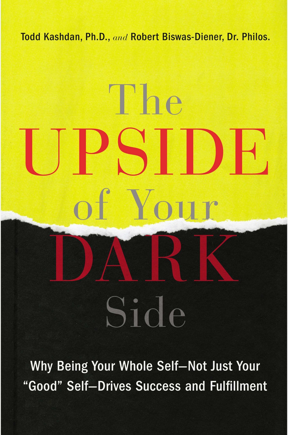 The Upside of Your Dark Side Why Being Your Whole Self--Not Just Your Good Self--Drives Success and Fulfillment - image 1